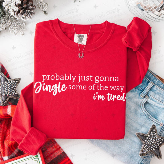 PROBABLY JUST GONNA JINGLE SOME OF THE WAY I'M TIRED - DTF TRANSFER