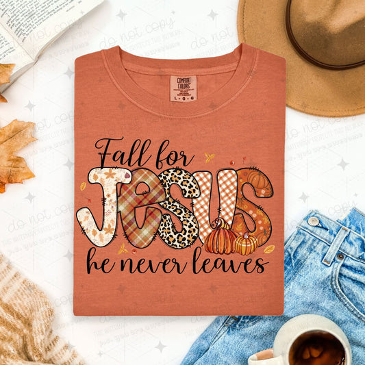 FALL FOR JESUS HE NEVER LEAVES - DTF TRANSFER