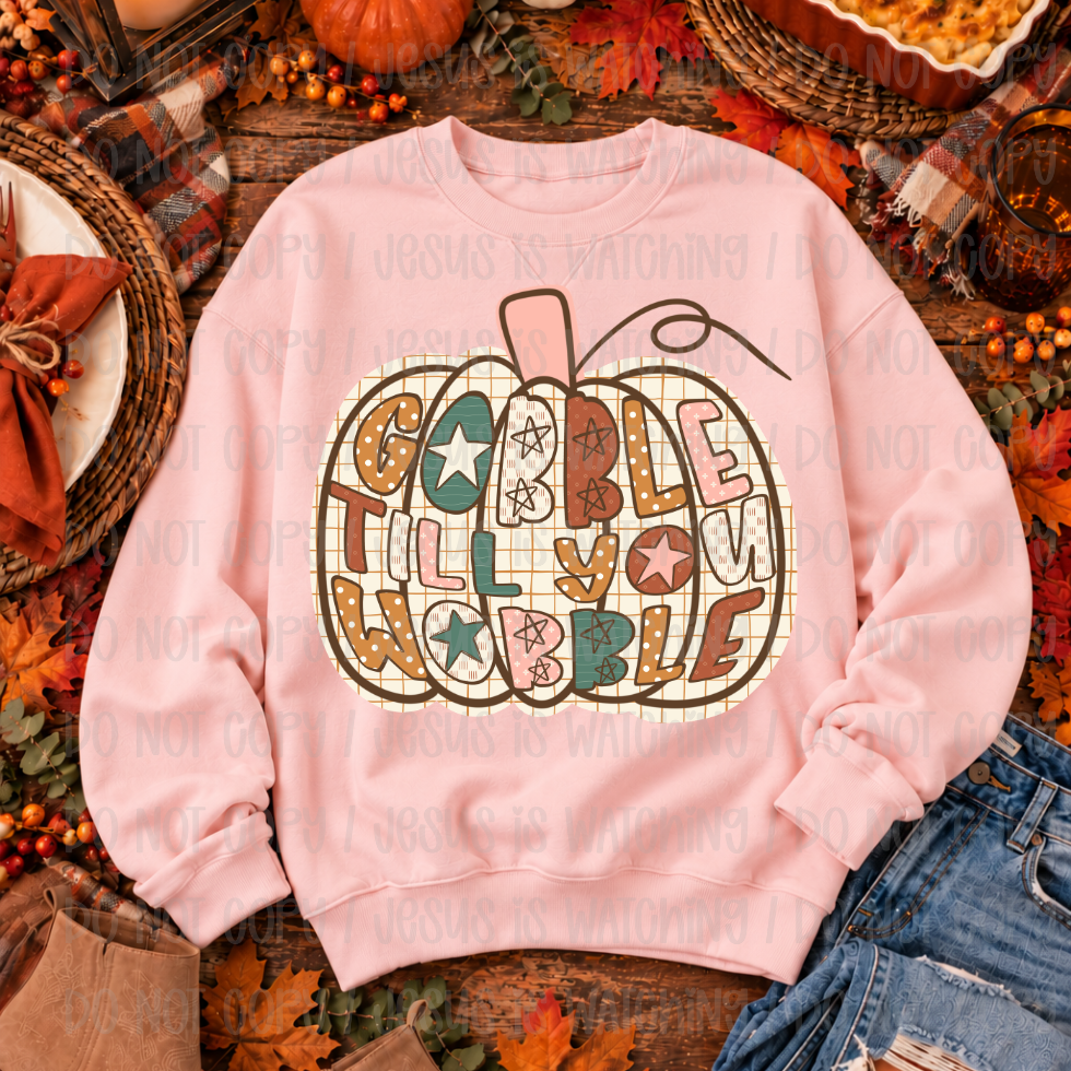 GOBBLE TIL YOU WOBBLE NO GLITTER - DTF TRANSFER