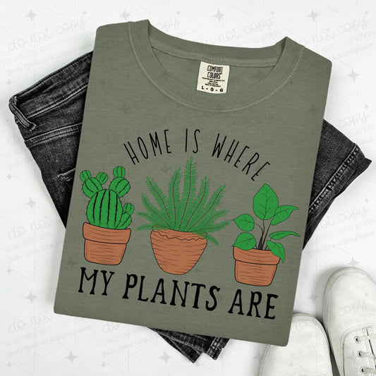 HOME IS WHERE MY PLANTS ARE - DTF TRANSFER