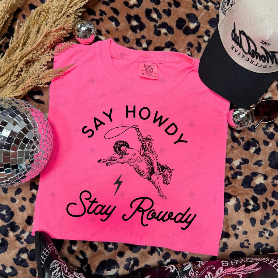 SAY HOWDY STAY ROWDY - DTF TRANSFER
