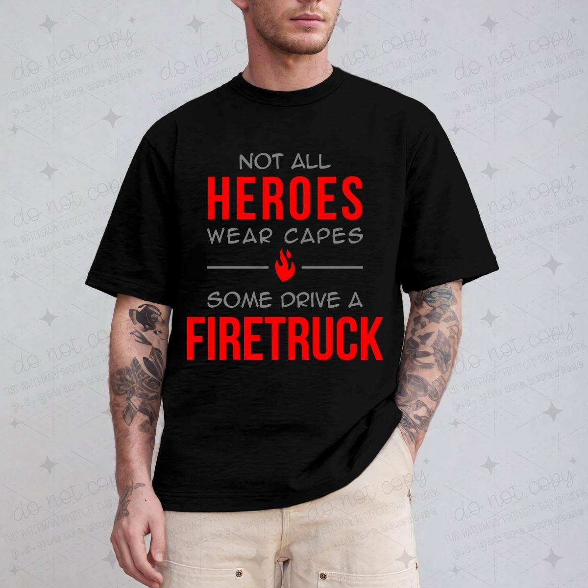 NOT ALL HEROS WEAR CAPES SOME DRIVE A FIRETRUCK - DTF TRANSFER