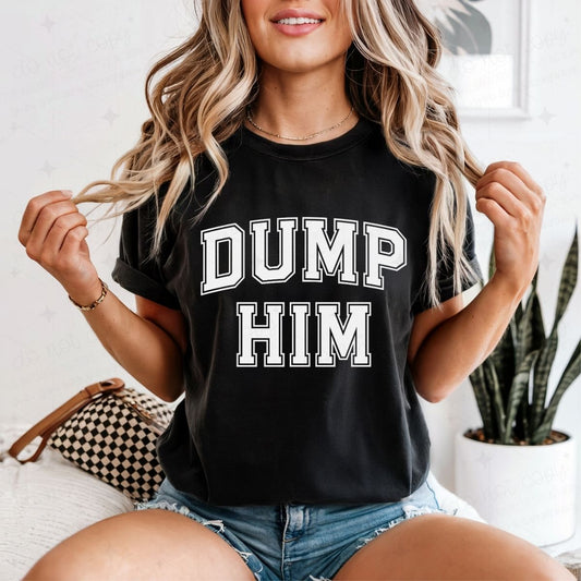 DUMP HIM - DTF TRANSFER