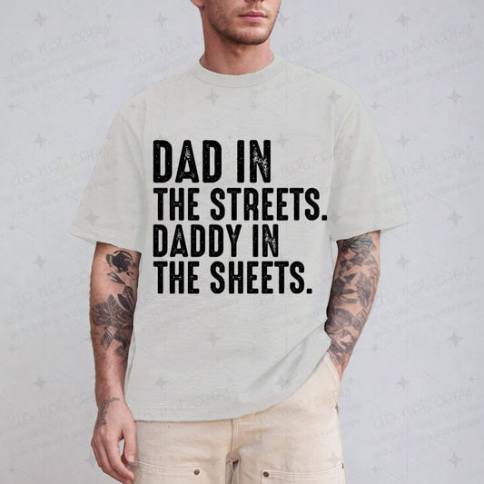DAD IN THE STREETS. DADDY IN THE SHEETS. - DTF TRANSFER