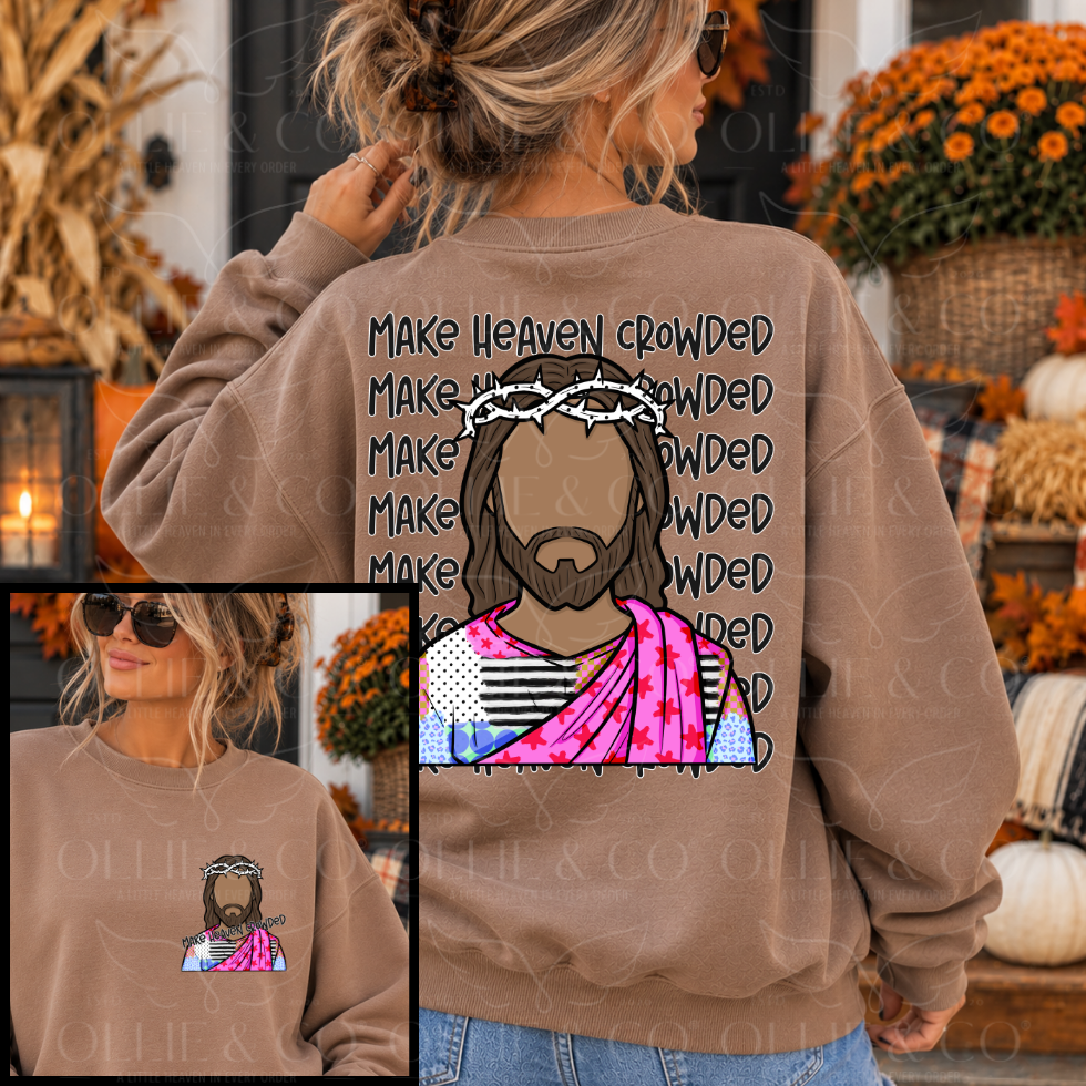 MAKE HEAVEN CROWDED - FRONT+BACK - DTF TRANSFER