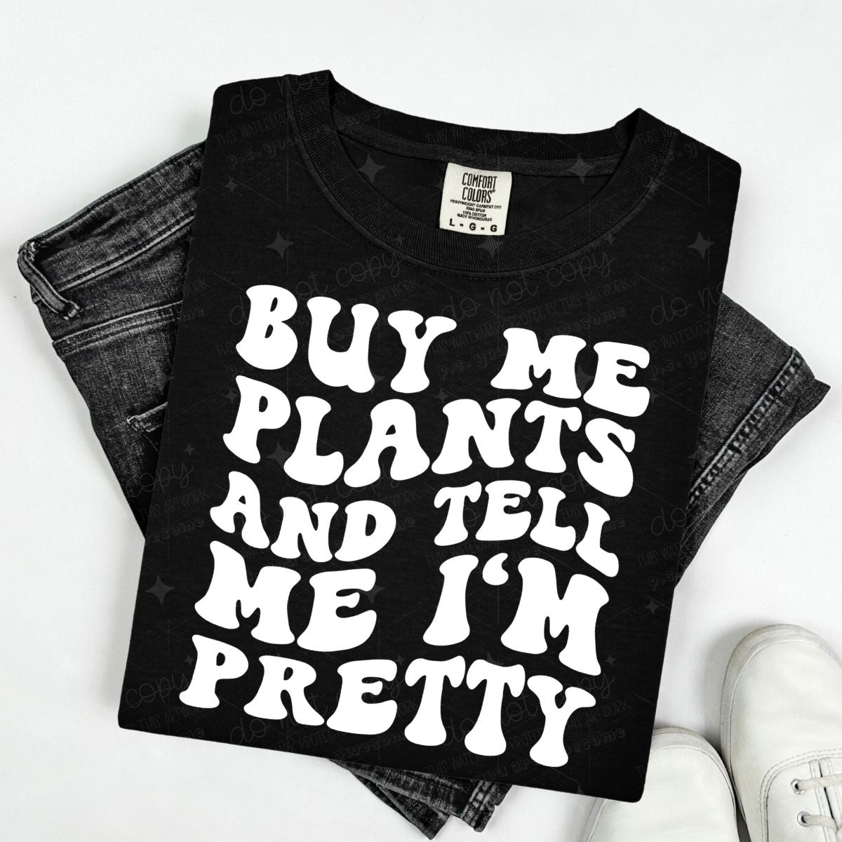 BUY ME PLANTS AND TELL ME I'M PRETTY - DTF TRANSFER