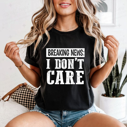 BREAKING NEWS I DON'T CARE - DTF TRANSFER