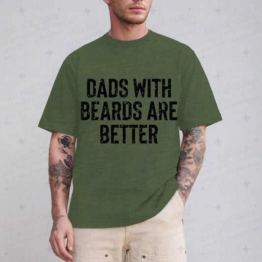 DADS WITH BEARDS ARE BETTER - DTF TRANSFER