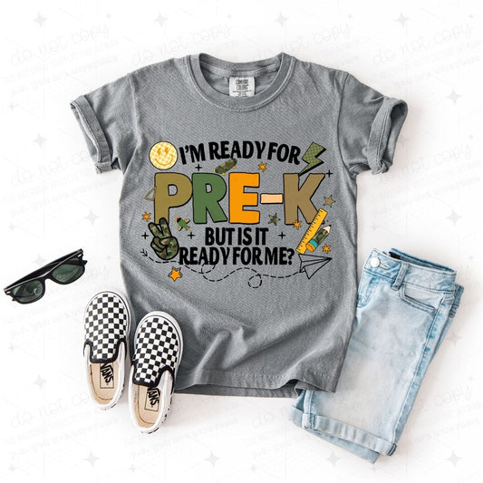 I'M READY FOR PRE-K BUT IS IT READY FOR ME? - DTF TRANSFER