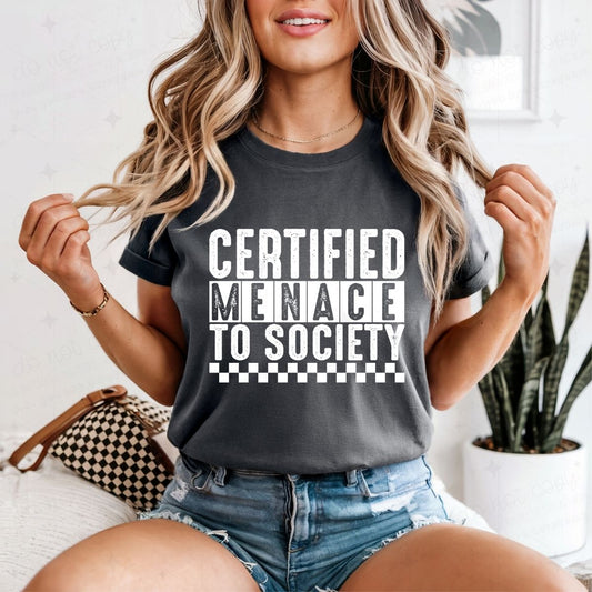 CERTIFIED MENACE TO SOCIETY - DTF TRANSFER