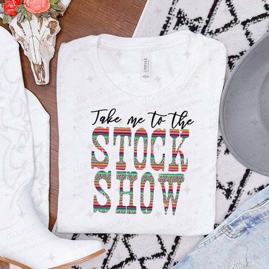 TAKE ME TO THE STOCK SHOW - DTF TRANSFER