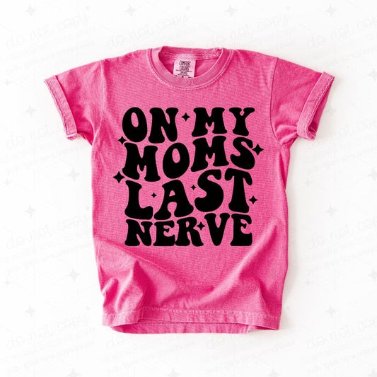 ON MY MOMS LAST NERVE - DTF TRANSFER