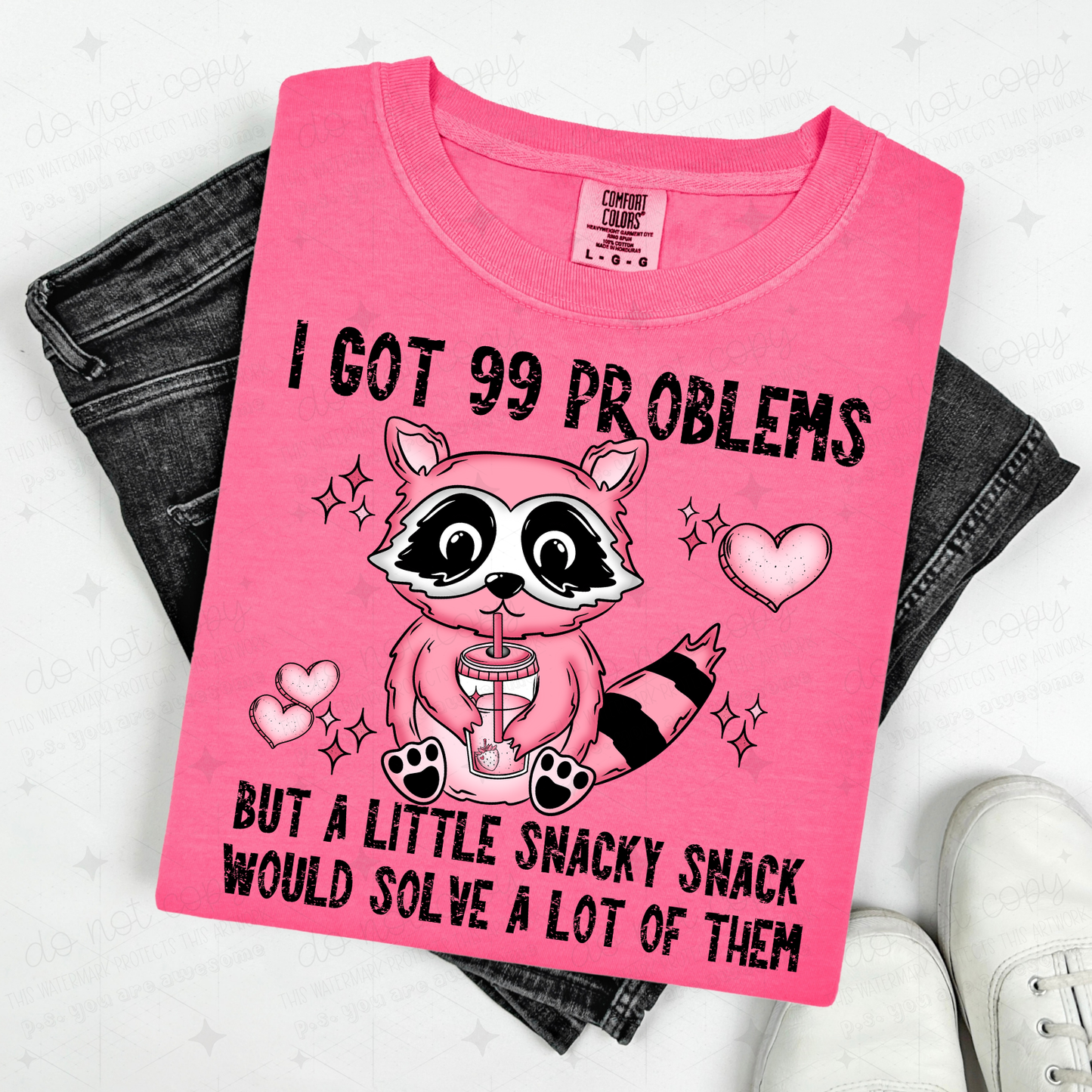 I GOT 99 PROBLEMS BUT A LITTLE SNACKY SNACK WOULD SOLVE A LOT OF THEM - DTF TRANSFER