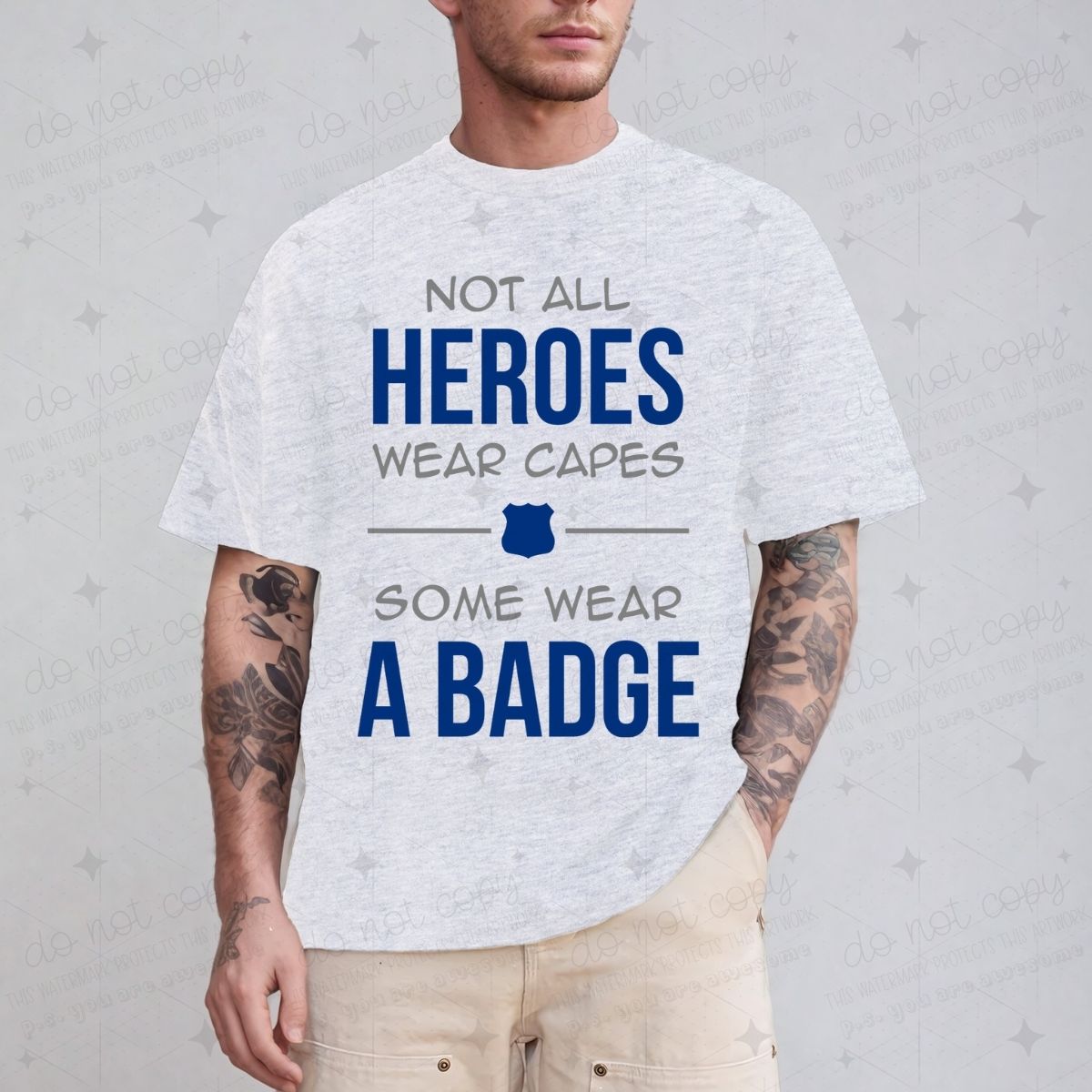 NOT ALL HEROES WEAR CAPES SOME WEAR A BADGE - DTF TRANSFER