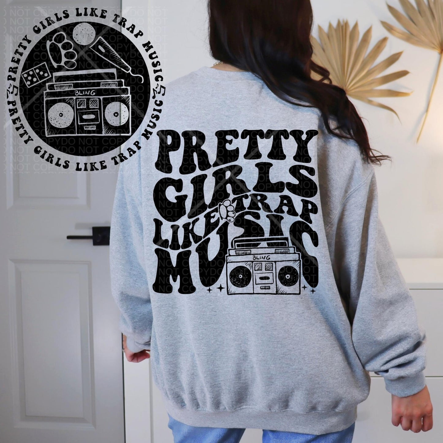PRETTY GIRLS LIKE TRAP MUSIC *OLLIE & CO. EXCLUSIVE* - FRONT+BACK - DTF TRANSFER