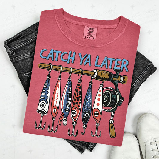 CATCH YA LATER - DTF TRANSFER