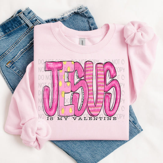 JESUS IS MY VALENTINE - DTF TRANSFER