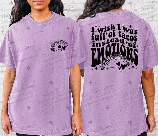 I WISH I WAS FULL OF TACOS INSTEAD OF EMOTIONS *OLLIE & CO.EXCLUSIVE* - FRONT+BACK - DTF TRANSFER