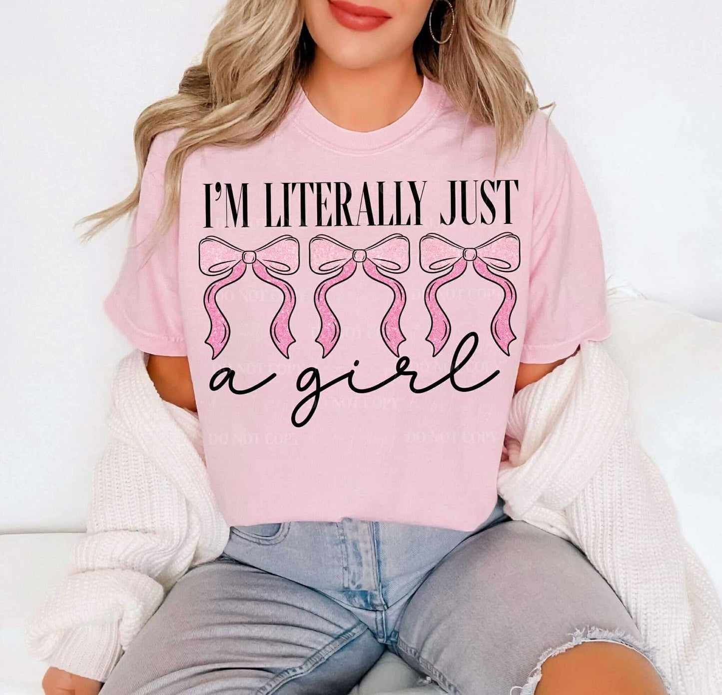 I'M LITERALLY JUST A GIRL - DTF TRANSFER