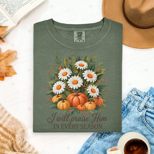 I WILL PRAISE HIM IN EVERY SEASON - DTF TRANSFER