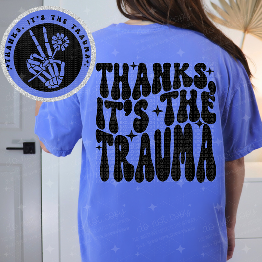 THANKS IT'S THE TRAUMA *OLLIE & CO. EXCLUSIVE* - FRONT+BACK - DTF TRANSFER
