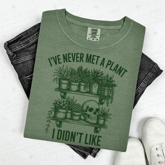 I'VE NEVER MET A PLANT I DIDN'T LIKE - DTF TRANSFER