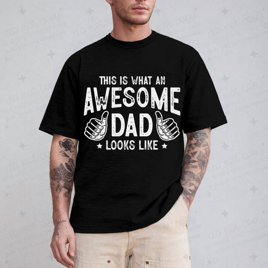 THIS IS WHAT AN AWESOME DAD LOOKS LIKE - DTF TRANSFER