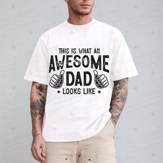 THIS IS WHAT AN AWESOME DAD LOOKS LIKE - DTF TRANSFER