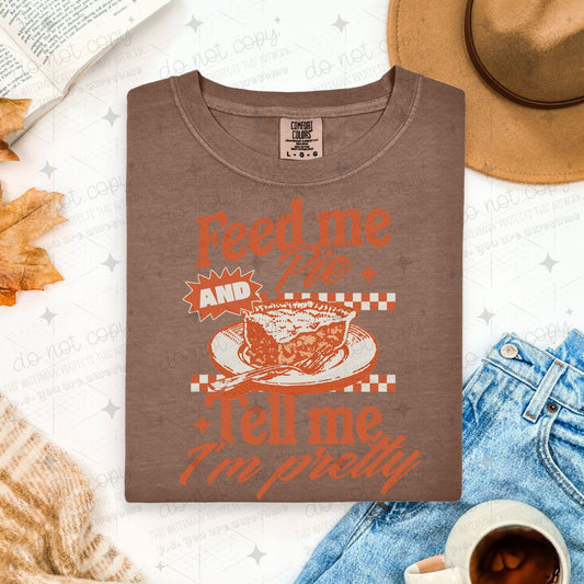 FEED ME PIE AND TELL ME I'M PRETTY - DTF TRANSFER