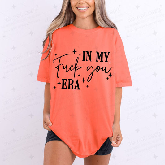 IN MY FUCK YOU ERA - DTF TRANSFER