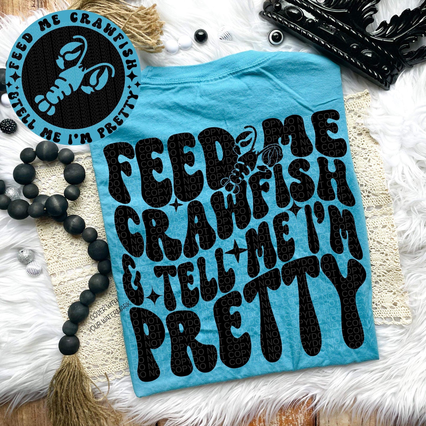 FEED ME CRAWFISH & TELL ME I'M PRETTY *OLLIE & CO. EXCLUSIVE* - FRONT+BACK - DTF TRANSFER