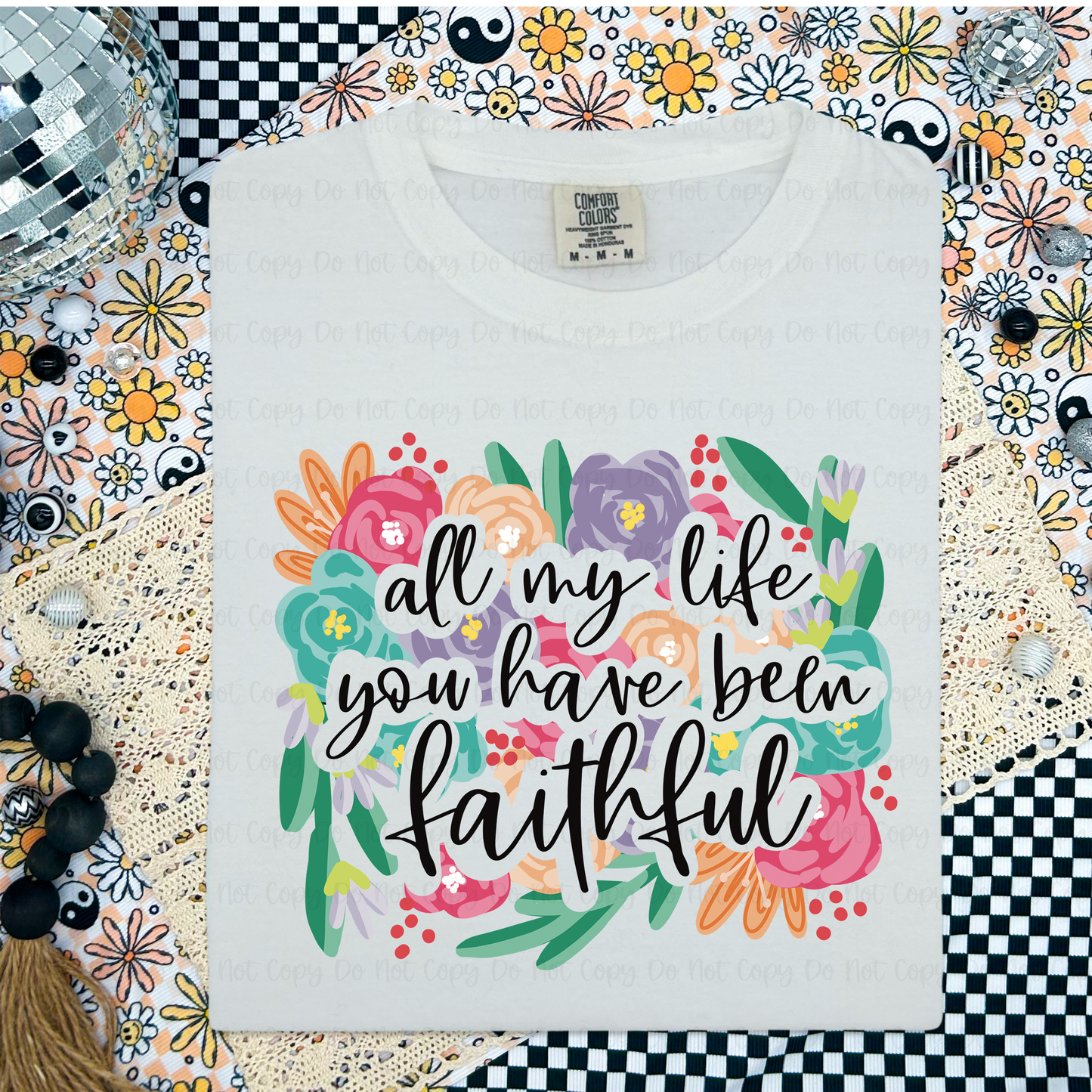 ALL MY LIFE YOU HAVE BEEN FAITHFUL - DTF TRANSFER