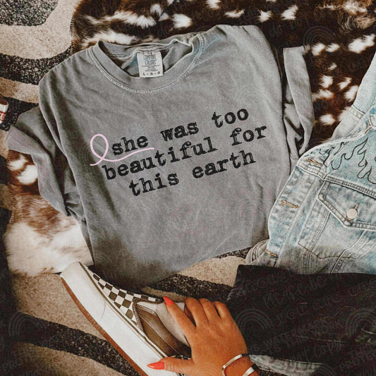 SHE WAS TOO BEAUTIFUL FOR THIS EARTH *OLLIE & CO. EXCLUSIVE* - DTF TRANSFER