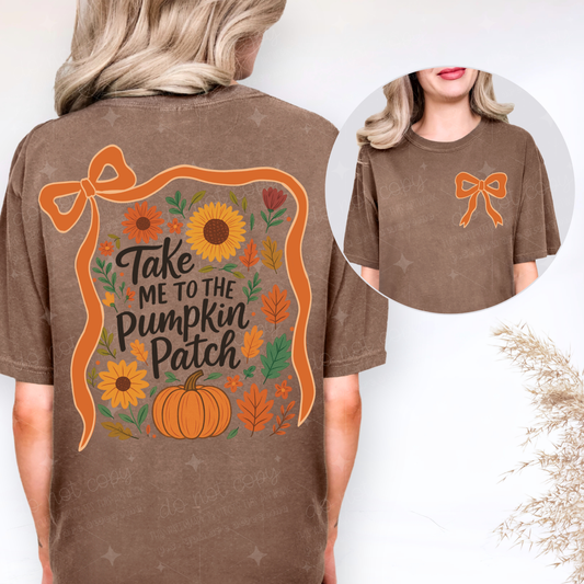 TAKE ME TO THE PUMPKIN PATCH - FRONT+BACK - DTF TRANSFER
