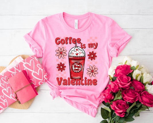 COFFEE IS MY VALENTINE - DTF TRANSFER