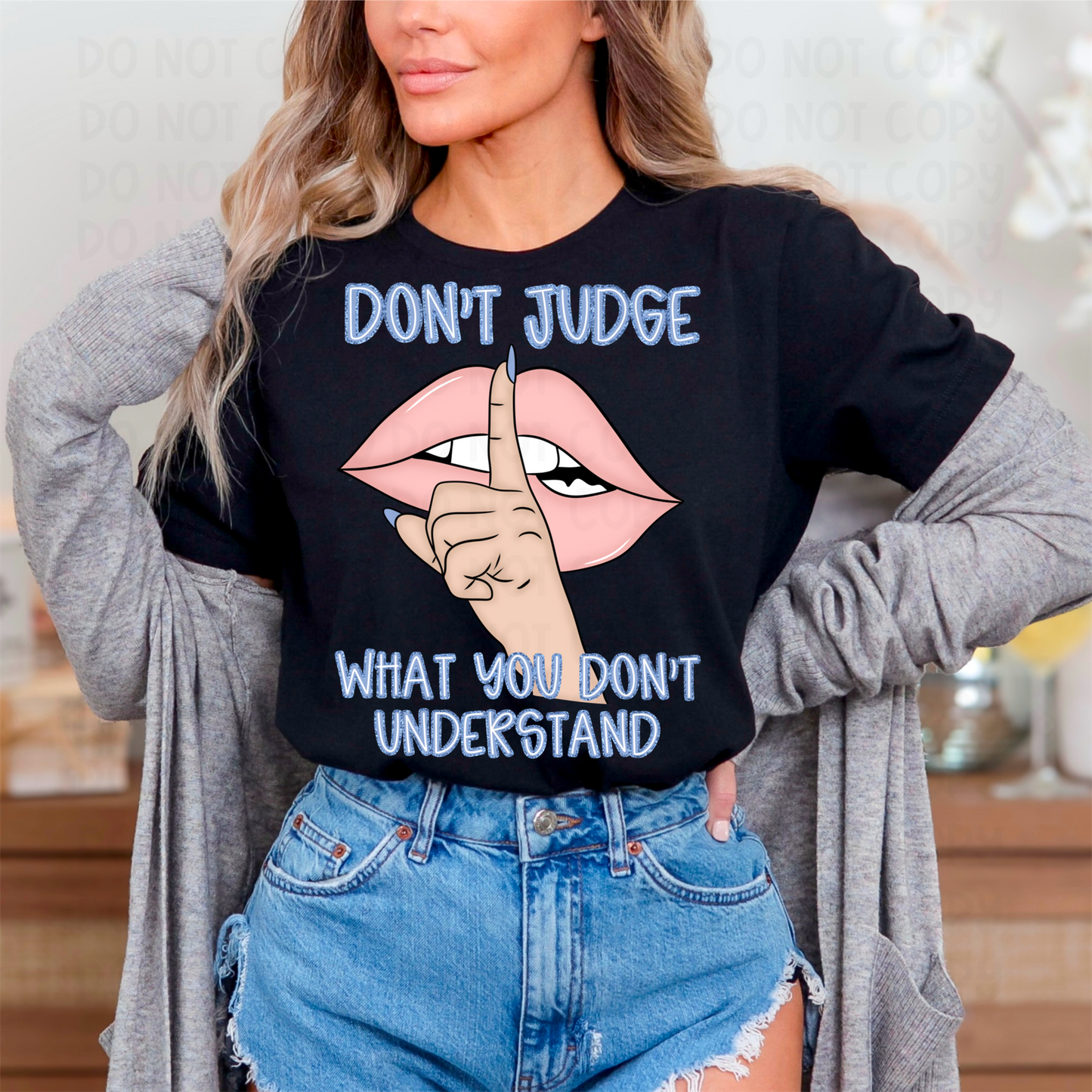 DON'T JUDGE WHAT YOU DON'T UNDERSTAND - DTF TRANSFER