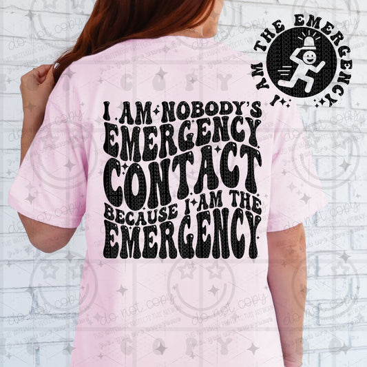 I AM NOBODY'S EMERGENCY CONTACT - FRONT+BACK - DTF TRANSFER