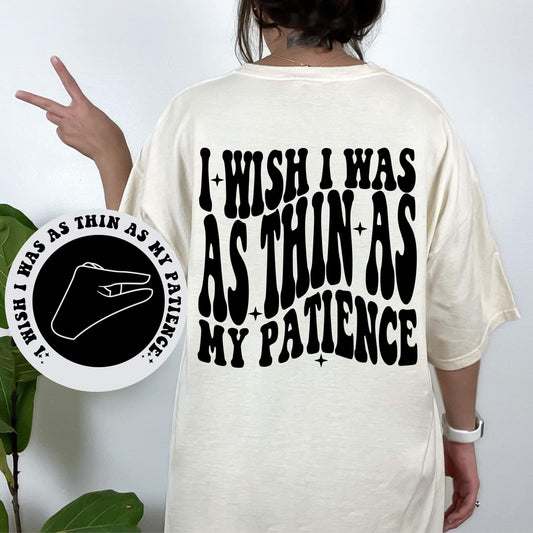 AS THIN AS MY PATIENCE *OLLIE & CO. EXCLUSIVE* - FRONT+BACK - DTF TRANSFER