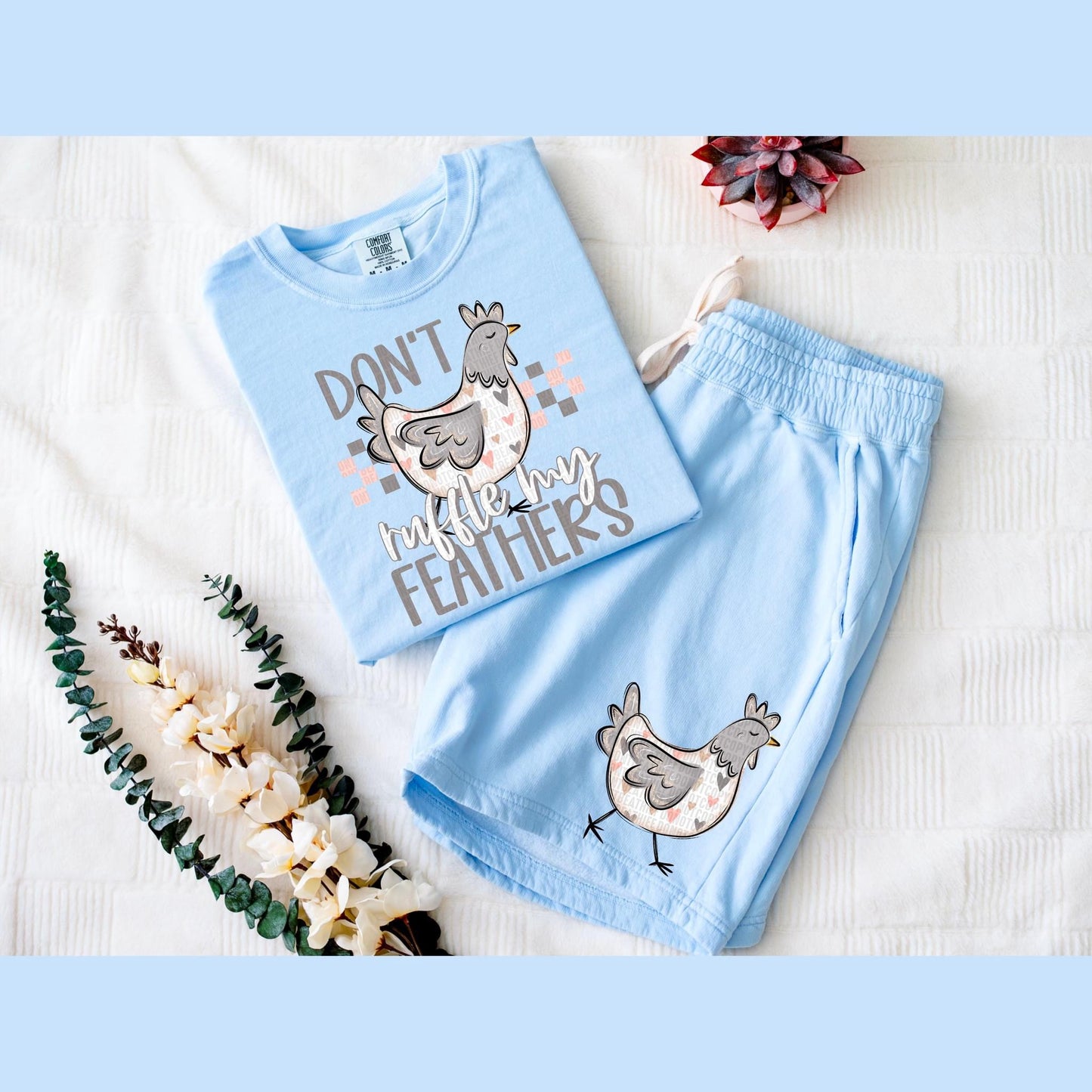 DON'T RUFFLE MY FEATHERS - FRONT+BACK - DTF TRANSFER