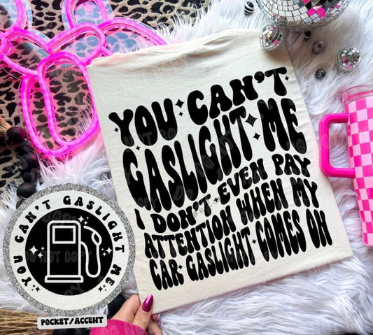 YOU CAN'T GASLIGHT ME - FRONT+BACK - DTF TRANSFER