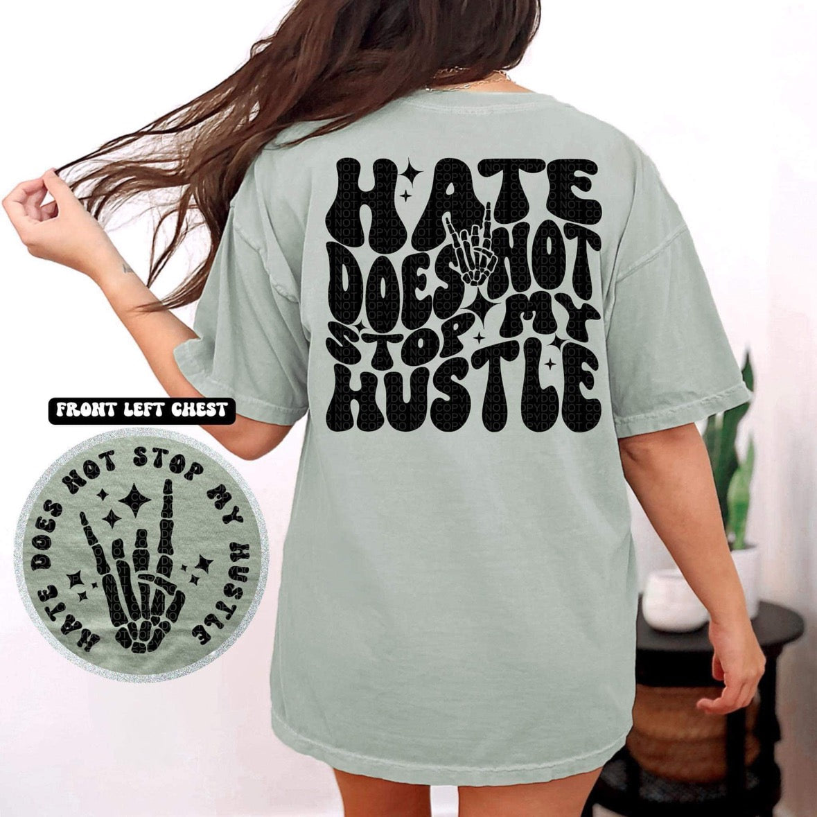 HATE DOES NOT STOP MY HUSTLE - FRONT+BACK - DTF TRANSFER