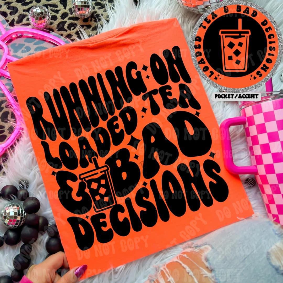 LOADED TEA & BAD DECISIONS - FRONT+BACK - DTF TRANSFER