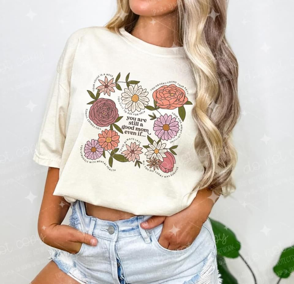 YOU'RE STILL A GOOD MOM - DTF TRANSFER