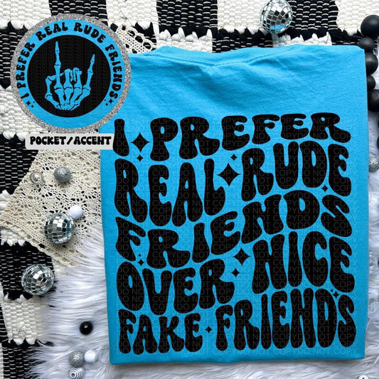 I PREFER REAL RUDE FRIENDS - FRONT+BACK - DTF TRANSFER