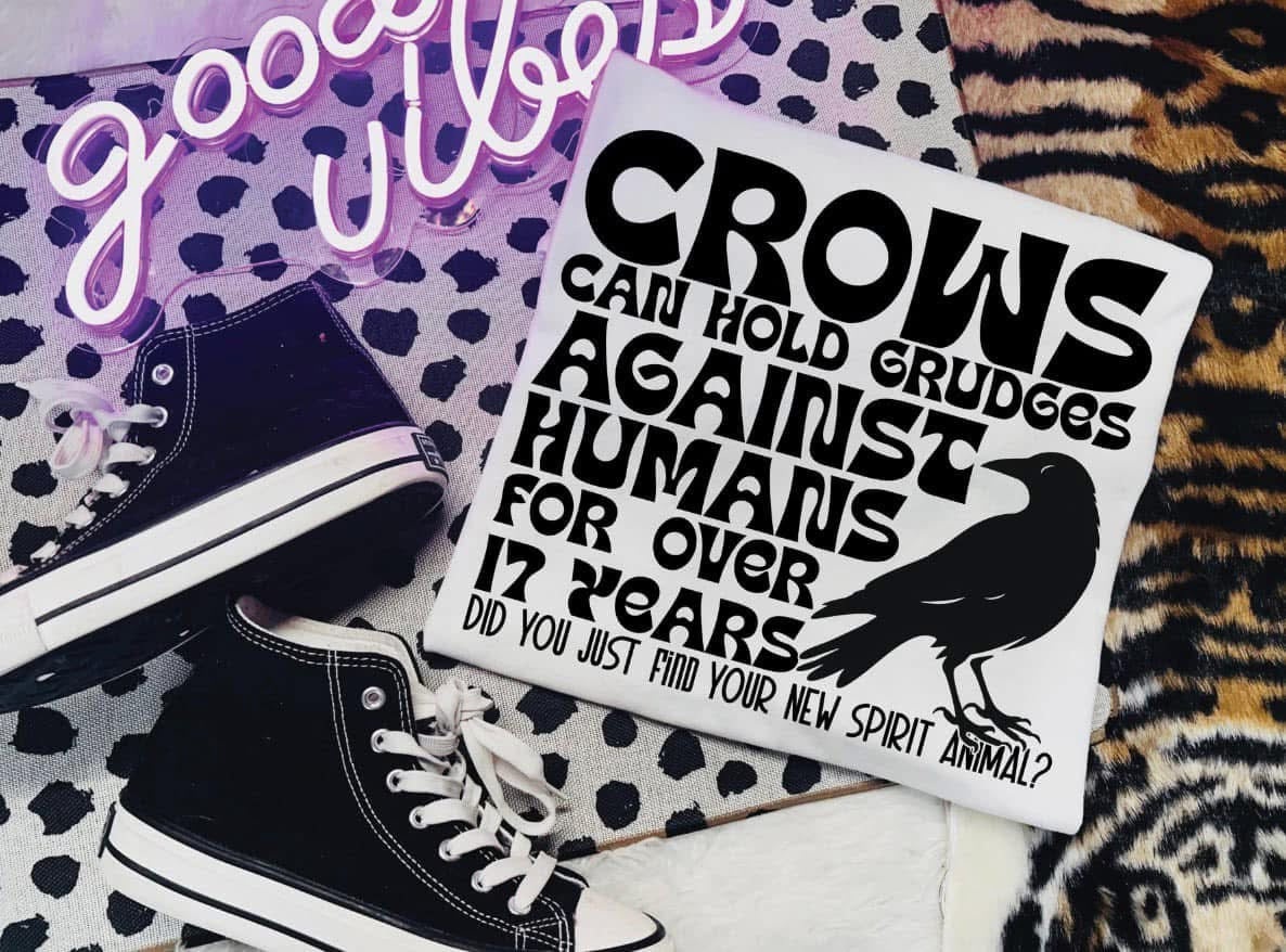 CROWS CAN HOLD GRUDGES - DTF TRANSFER