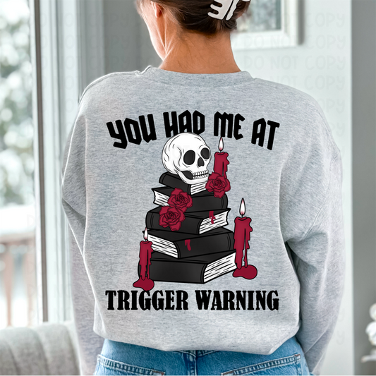 YOU HAD ME AT TRIGGER WARNING - DTF TRANSFER