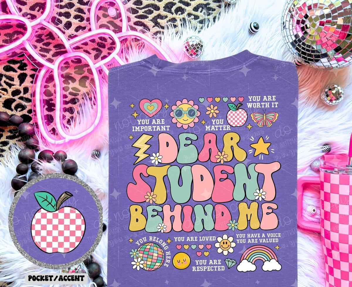 DEAR STUDENT BEHIND ME - FRONT+BACK - DTF TRANSFER