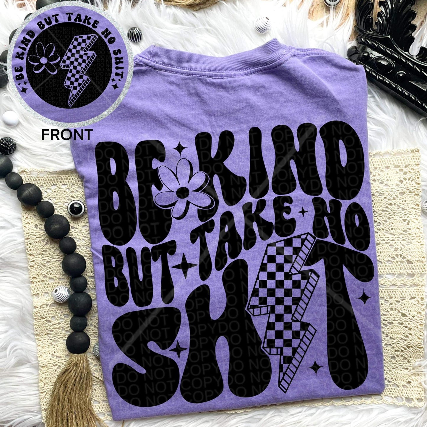 BE KIND BUT TAKE NO SHIT - FRONT+BACK - DTF TRANSFER