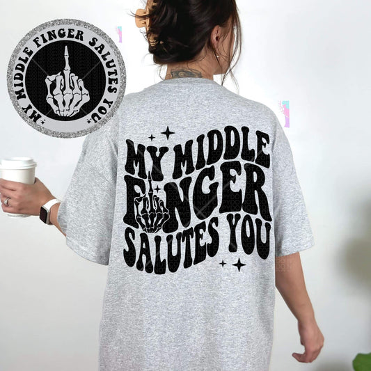 MY MIDDLE FINGER SALUTES YOU *OLLIE & CO. EXCLUSIVE* - FRONT+BACK - DTF TRANSFER