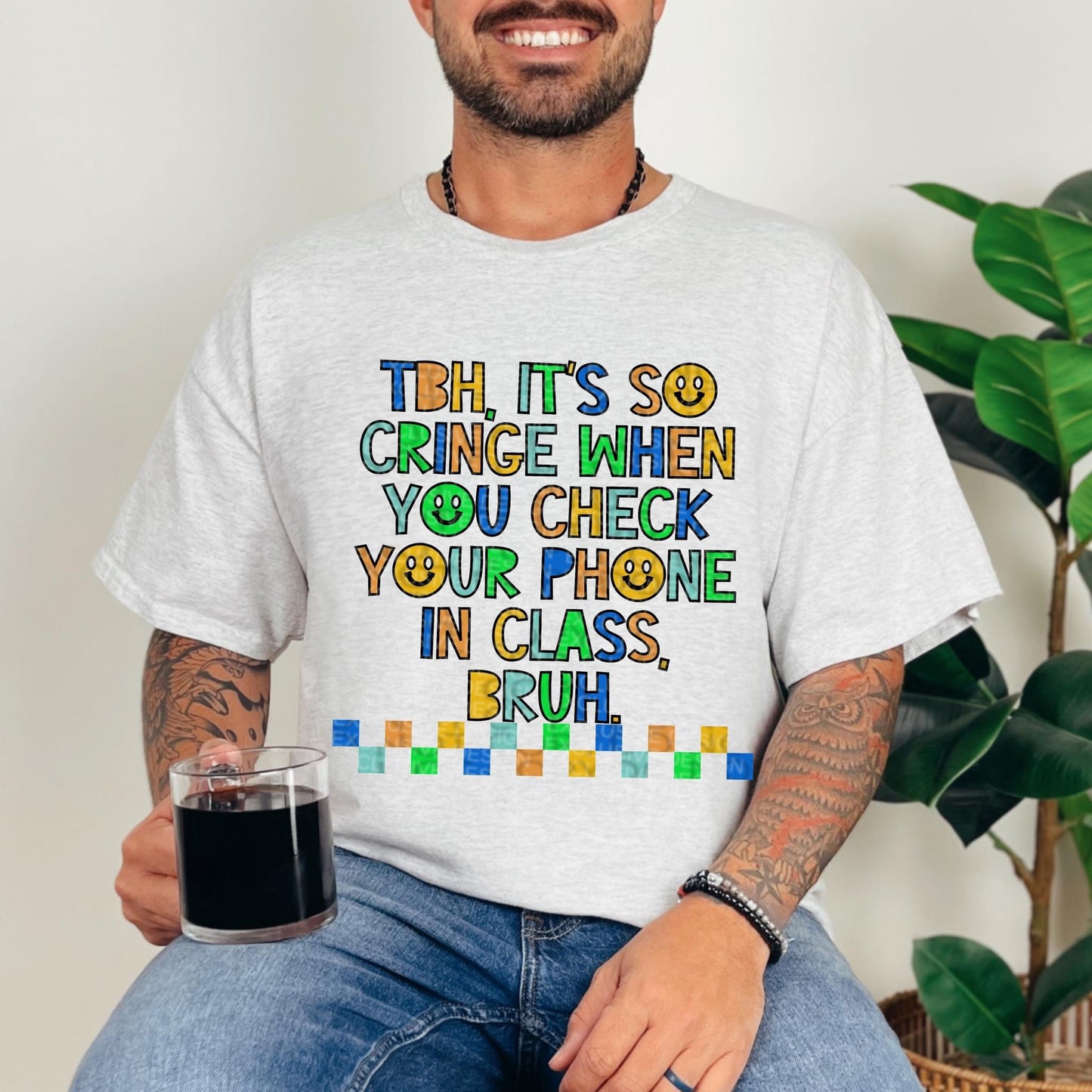 TBH IT'S CRINGE WHEN YOU CHECK YOUR PHONE IN CLASS BRUH *O&C EXCLUSIVE* - DTF TRANSFER